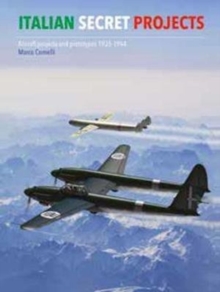 Image for Italian secret projects  : Regia Aeronautica's advanced aircraft, 1934-1943