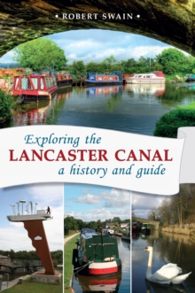 Image for Exploring the Lancaster Canal  : a history and guide