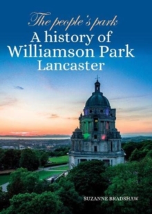 Image for The People's Park : A history of Williamson Park Lancaster