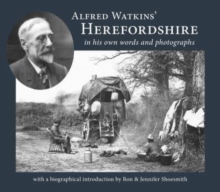 Alfred Watkins’ Herefordshire in his own words and photographs