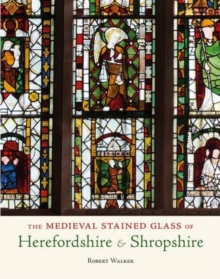 Image for The medieval stained glass of Herefordshire & Shropshire