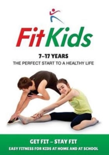 Image for Fit Kids : Children's Fitness Book 7 - 17 Years