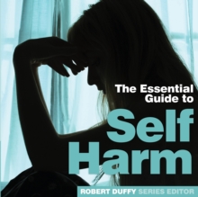 Image for The essential guide to self harm