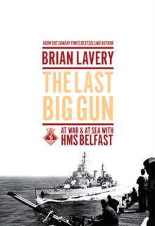 Image for The last big gun: at war & at sea with HMS Belfast
