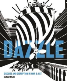 Image for Dazzle  : disguise & disruption in war & art