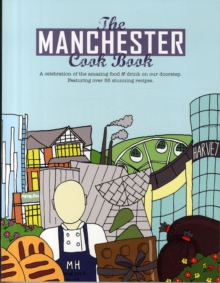 Image for The Manchester Cook Book : A Celebration of the Amazing Food & Drink on Our Doorstep