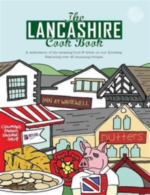 Image for The Lancashire Cook Book : A Celebration of the Amazing Food & Drink on Our Doorstep