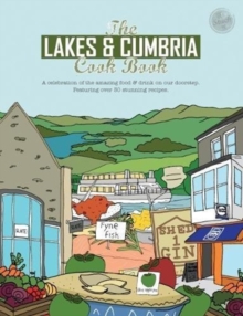 Image for The Lakes & Cumbria cook book  : a celebration of the amazing food & drink on our doorstep