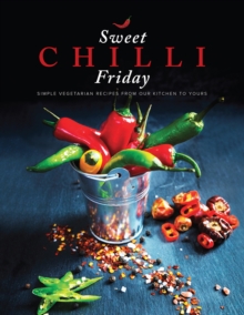 Image for Sweet Chilli Friday : Simple vegetarian recipes from our kitchen to yours