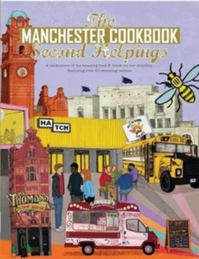Image for The Manchester Cook Book: Second Helpings : A celebration of the amazing food and drink on our doorstep.