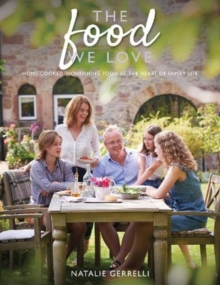 Image for The Food We Love : Home-cooked, nourishing food at the heart of family life