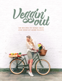 Veggin’ Out: 100 recipes to mimic meat and dish up more plants