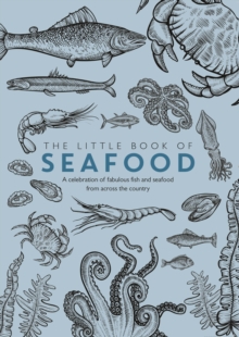 Image for The little book of seafood  : a celebration of fabulous fish and seafood from across the country