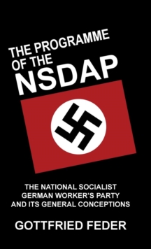 Image for The Programme of the Nsdap : The National Socialist German Worker's Party and Its General Conceptions