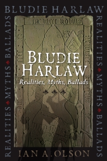 Image for Bludie Harlaw  : realities, myths, ballads