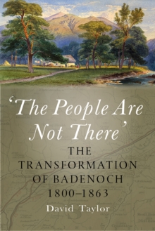 Image for 'The people are not there'  : the transformation of Badenoch 1800-1863