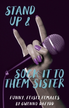 Image for Stand up & sock it to them sister: funny, feisty females