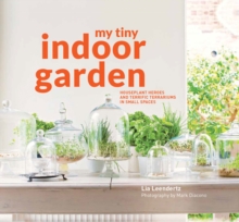 My Tiny Indoor Garden: Houseplant heroes and terrific terrariums in small spaces