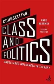 Image for Counselling, class and politics  : undeclared influences in therapy