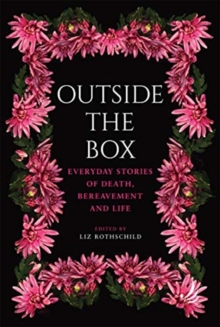 Outside the Box: Everyday stories of death, bereavement and life