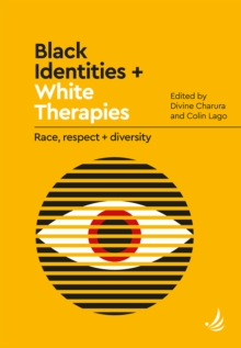 Image for Black Identities + White Therapies: Race, Respect + Diversity