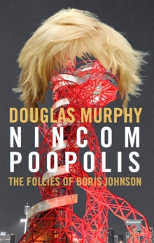 Image for Nincompoopolis  : the follies of Boris Johnson
