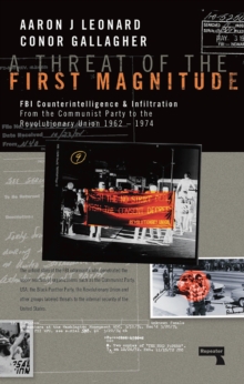 Image for Threat of the First Magnitude: FBI Counterintelligence & Infiltration From the Communist Party to theRevolutionary Union  1962-1974