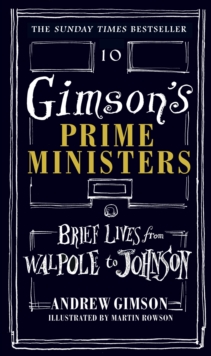 Gimson’s Prime Ministers: Brief Lives from Walpole to Johnson