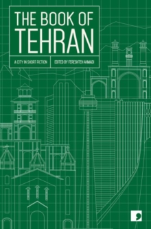 Cover for: The Book of Tehran : A City in Short Fiction