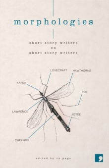 Image for Morphologies: short story writers on short story writers : essays