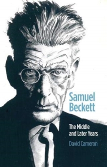 Samuel Beckett: The Middle and Later Years