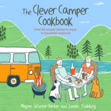 Image for The clever camper cookbook  : over 20 simple dishes to enjoy in the great outdoors