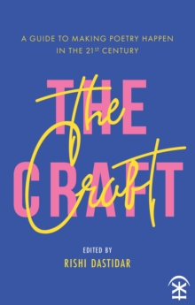 Image for The craft  : a guide to making poetry happen in the 21st century