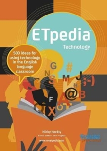 ETpedia Technology: 500 Ideas for Using Technology in the English Language Classroom