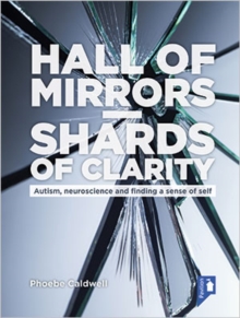 Image for Hall of Mirrors - Shards of Clarity : Autism, neuroscience and finding a sense of self