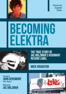 Image for Becoming Elektra: The True Story of Jac Holzman's Visionary Record Label