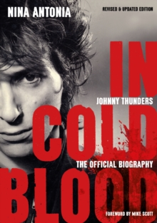 Image for Johnny Thunders: In Cold Blood: The Official Biography: Revised & Updated Edition