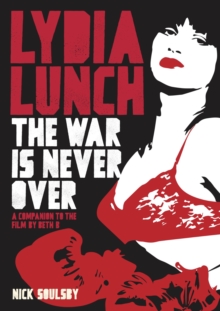 Lydia Lunch: The War Is Never Over