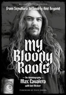 Image for My Bloody Roots: From Sepultura to Soulfly and Beyond : The Autobiography
