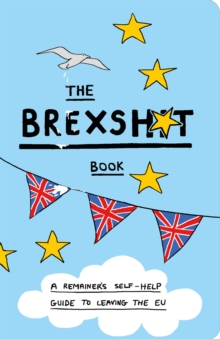 Image for The brexshit book: a remainer's self-help guide to leaving the EU.