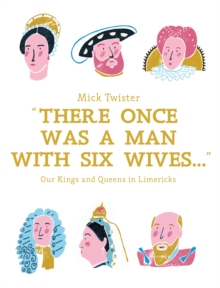 Image for There once was a man with six wives: a right royal history in limericks