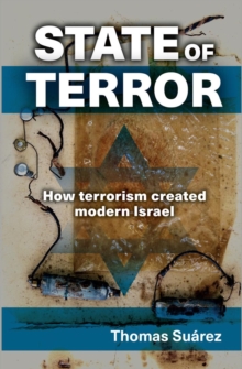 Image for State of terror: how terrorism created modern Israel