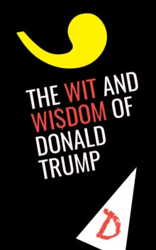 Wit and Wisdom of Donald Trump