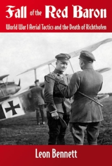 Fall of the Red Baron: World War I Aerial Tactics and the Death of Richthofen