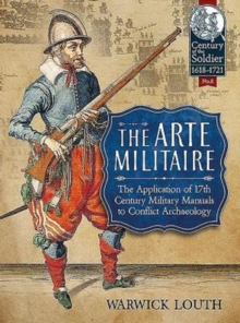 The Arte Militaire: The Application of 17th Century Military Manuals to Conflict Archaeology