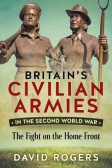 Image for Britain'S Civilian Armies in World War II : The Fight on the Home Front
