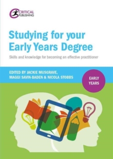 Image for Studying for your early years degree  : skills and knowledge for becoming an effective practitioner
