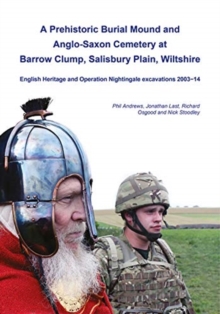 Image for A Prehistoric Burial Mound and Anglo-Saxon Cemetery at Barrow Clump, Salisbury Plain, Wiltshire