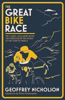 Image for The great bike race  : the classic, acclaimed book that introduced a nation to the Tour de France