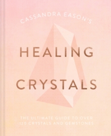 Image for Cassandra Eason's healing crystals  : the ultimate guide to over 120 crystals and gemstones